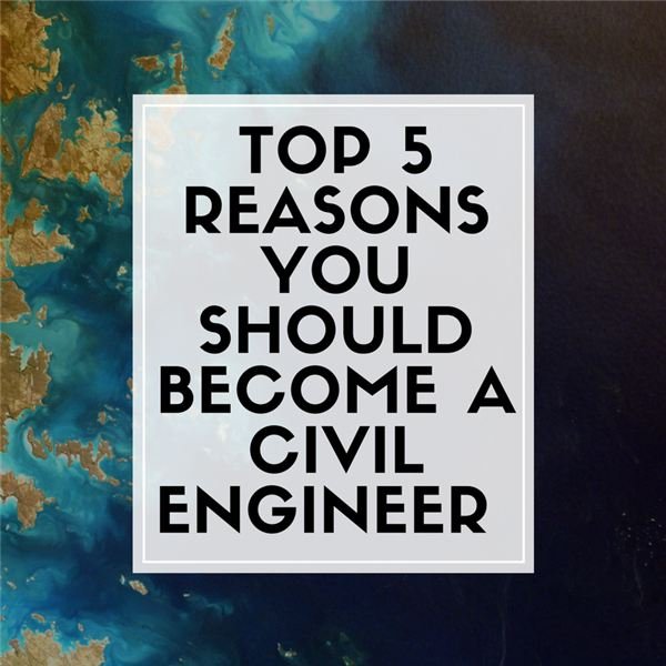 best-reasons-to-study-civil-engineering